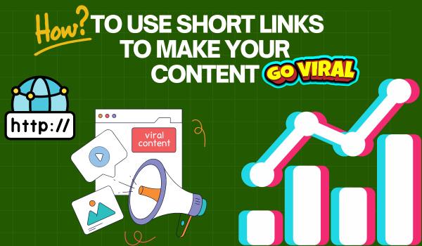 How to Use Short Links to Make Your Content Go Viral